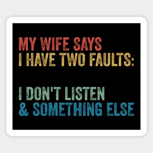 My Wife Says I Have Two Faults Sticker